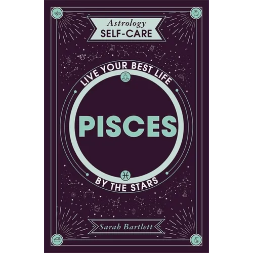 Astrology Self-Care: Pisces: Live Your Best Life by the Stars