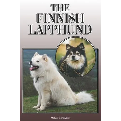 The Finnish Lapphund: A Complete and Comprehensive Owners Guide To: Buying, Owning, Health, Grooming, Training, Obedience, Understanding and
