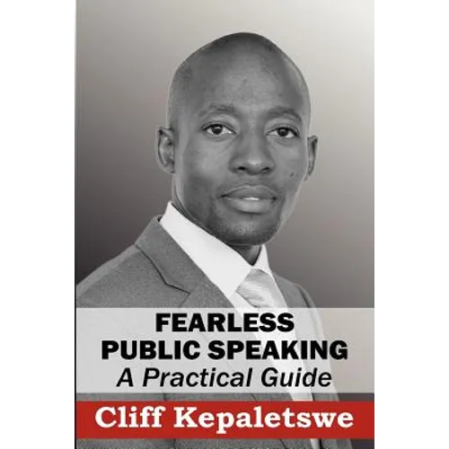 FEARLESS PUBLIC SPEAKING, A Practical Guide