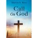 Call On God: The story of a Cancer Survivor: Where there is Faith, there is Hope