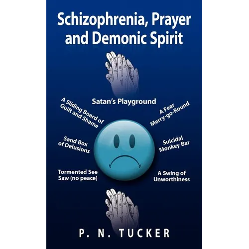 Schizophrenia, Prayer and Demonic Spirit: Satan's Playground