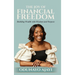 The Joy of Financial Freedom: Building Wealth with Wisdom and Purpose