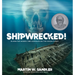 Shipwrecked!: Diving for Hidden Time Capsules on the Ocean Floor