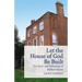 Let the House of God Be Built: The Story and Testimony of Halford House