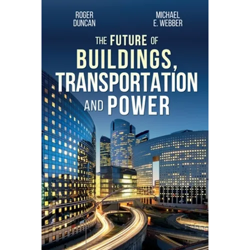 The Future of Buildings, Transportation and Power