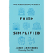 Faith Simplified: What We Believe and Why We Believe It