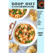 Soup Diet Cookbook: Clean Soups and Bone Broth for Rapid Weight Loss (A Tasty Collection of Soup Recipes)