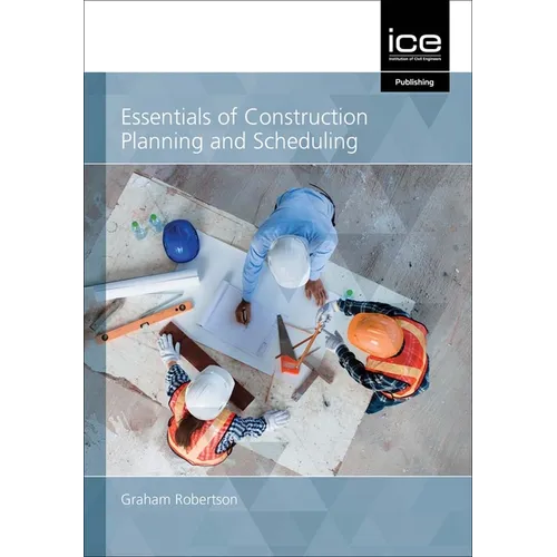 Essentials of Construction Planning and Scheduling