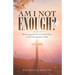 Am I Not Enough?: Discovering the Power of God's Peace in the Uncertainties of Life