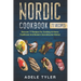 Nordic Cookbook: Discover 77 Recipes For Cooking At Home Traditional And Modern Scandinavian Dishes
