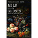 Milk is for Ghosts: Stories of Millennial Gothic