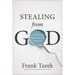 Stealing from God: Why Atheists Need God to Make Their Case