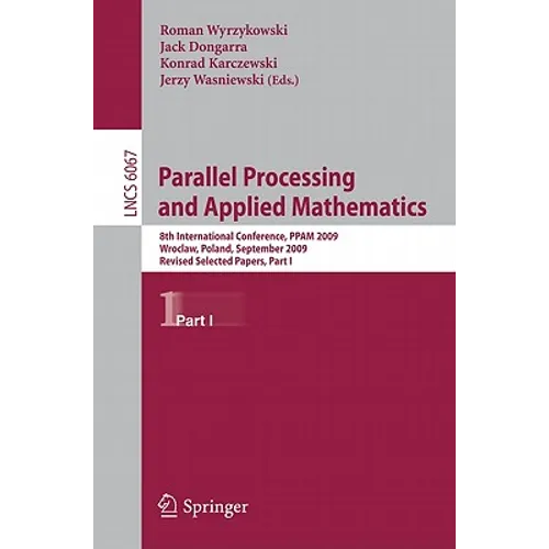 Parallel Processing and Applied Mathematics, Part I: 8th International Conference, Ppam 2009, Wroclaw, Poland, September 13-16, 2009