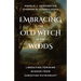 Embracing the Old Witch in the Woods: Liberating Feminine Wisdom from Christian Patriarchy