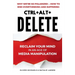 Ctrl + Alt + Delete: Reclaim Your Mind in an Age of Media Manipulation