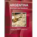 Argentina Business Law Handbook Volume 1 Strategic Information and Basic Laws