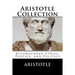 Aristotle Collection: Nicomachean Ethics, Poetics, and Politics