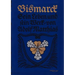 Bismarck - Sein Leben und sein Werk: Nachdruck der Originalausgabe von 1915
