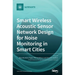 Smart Wireless Acoustic Sensor Network Design for Noise Monitoring in Smart Cities