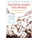 Trickster Makes This World: Mischief, Myth, and Art