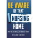 Be Aware of That Nursing Home: How We Got Here...and What to Know