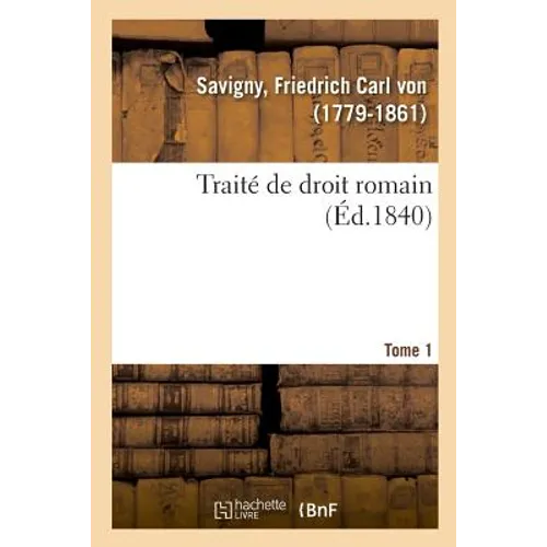 Traité de droit romain. Tome 1