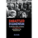 Embattled Ecumenism: The National Council of Churches, the Vietnam War, and the Trials of the Protestant Left
