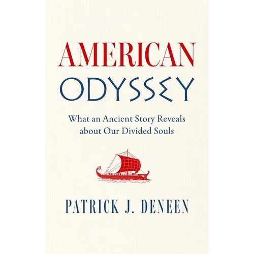 American Odyssey: What an Ancient Story Reveals about Our Divided Souls