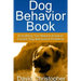 Dog Behavior Book: Everything You Need to Know to Correct Dog Behavioral Problems