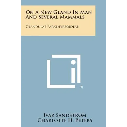 On a New Gland in Man and Several Mammals: Glandulae Parathyreoideae