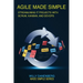 Agile Made Simple: Streamlining IT Projects with Scrum, Kanban, and DevOps Essentials