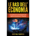 Le Basi Dell'Economia: La Guida per Principianti per Capire Economia e Finanza