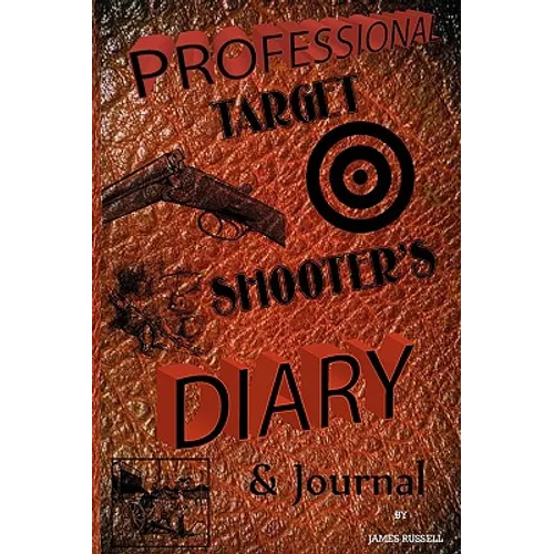 Professional Target Shooter's Diary & Journal