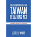 The Legislative Intent of the Taiwan Relations Act: A Dilemma Wrapped in an Enigma