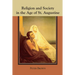 Religion and Society in the Age of St. Augustine