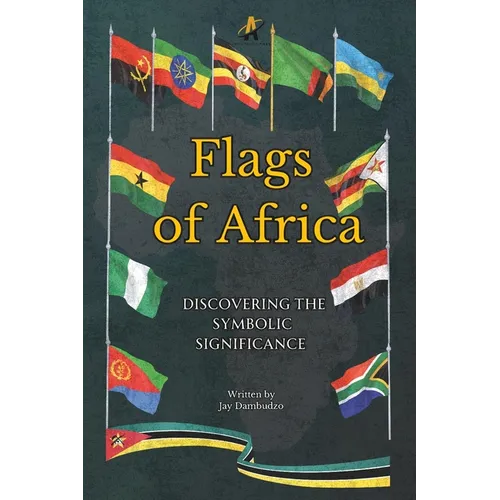 Flags of Africa: Discovering the Symbolic Significance