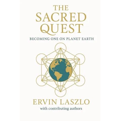 The Sacred Quest: Becoming One on Planet Earth