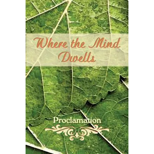 Where the Mind Dwells: Proclamation