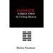 Danger Times Two: An I Ching Mystery