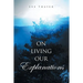 On Living Our Explanations