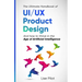 The Ultimate Handbook of UI/UX Product Design: How to Thrive in the Age of Artificial Intelligence