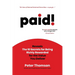 paid!: Reveals The 10 Secrets for Being Richly Rewarded for the Value you Deliver