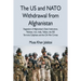 The US and NATO Withdrawal from Afghanistan: Stagnation of Afghanistan's State Institutions, Pakistan, Iran, India, Taliban, the ISIS Terrorist Caliph