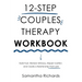 12-Step Couples Therapy Workbook: Build Trust, Restore Intimacy, Repair Conflict, and Create a Relationship That Lasts
