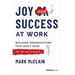 Joy and Success at Work: Building Organizations That Don't Suck (the Life Out of People)