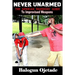 Never Unarmed: The Afrikan Warriors' Guide to Improvised Weapons