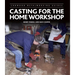 Casting for the Home Workshop
