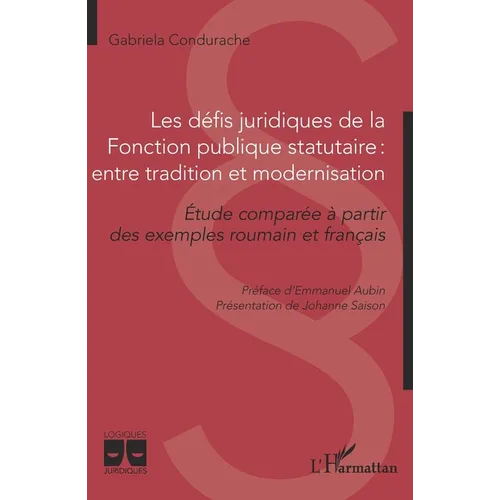 Les défis juridiques de la Fonction publique statutaire: entre tradition et modernisation: Etude comparée à partir des exemples roumain et français