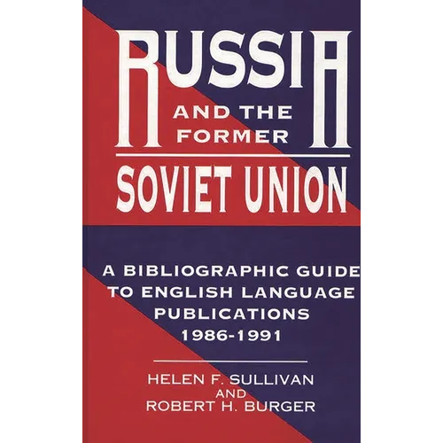 Russia and the Former Soviet Union: A Bibliographic Guide to English Language Publications, 1986-1991