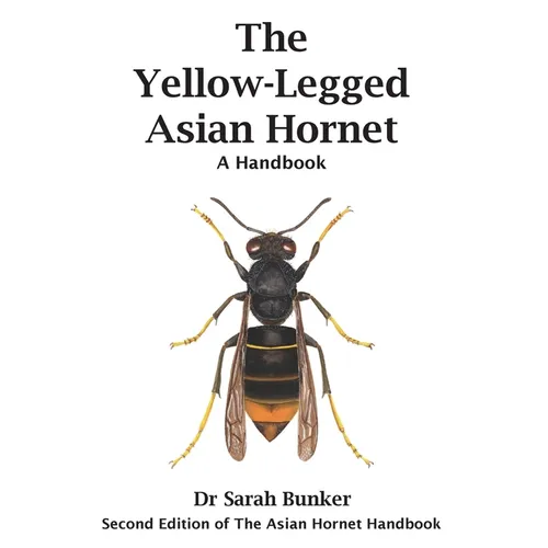 The Yellow-Legged Asian Hornet - A Handbook